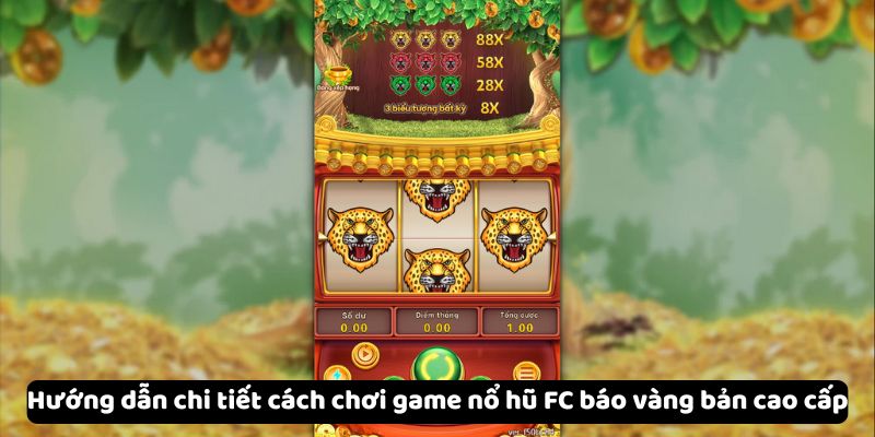Khám Phá Chi Tiết Về Game Nổ Hũ FC Báo Vàng Bản Cao Cấp 3 huong-dan-chi-tiet-cach-choi-game-no-hu-fc-bao-vang-ban-cao-cap